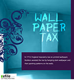 In 1712, England imposed a tax on printed wallpaper.